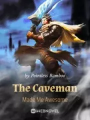 The Caveman Made Me Awesome